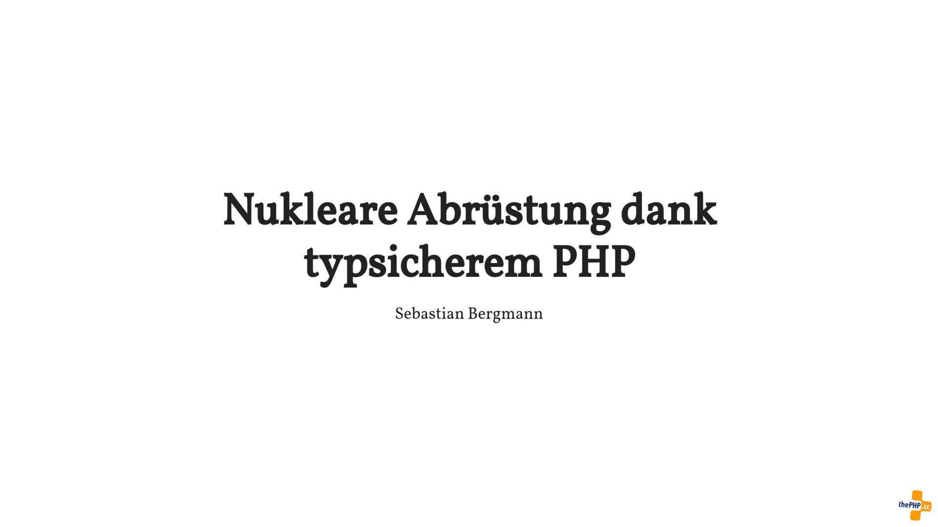Nukleare Abrüstung dank typsicherem PHP